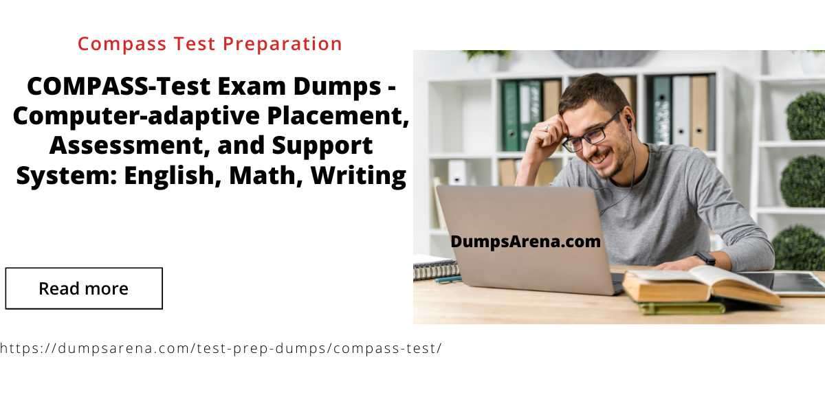 "Boost Your Score in Compass Test Preparation with Practice Dumps"