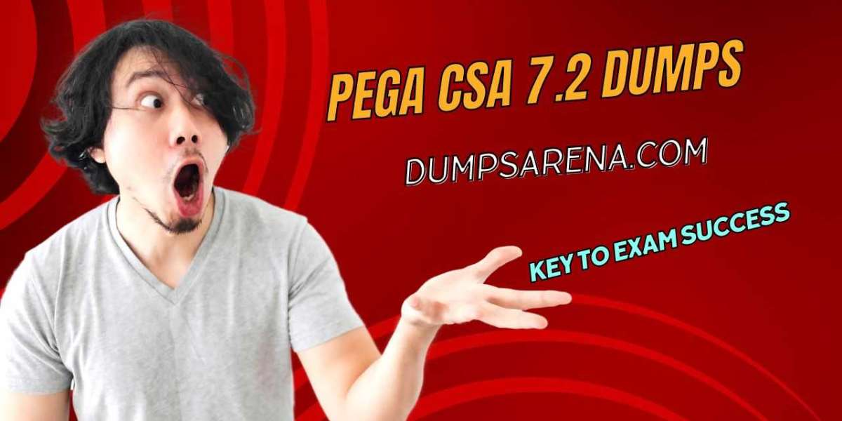 Pega CSA 7.2 Dumps - Exam All You Need to Pass