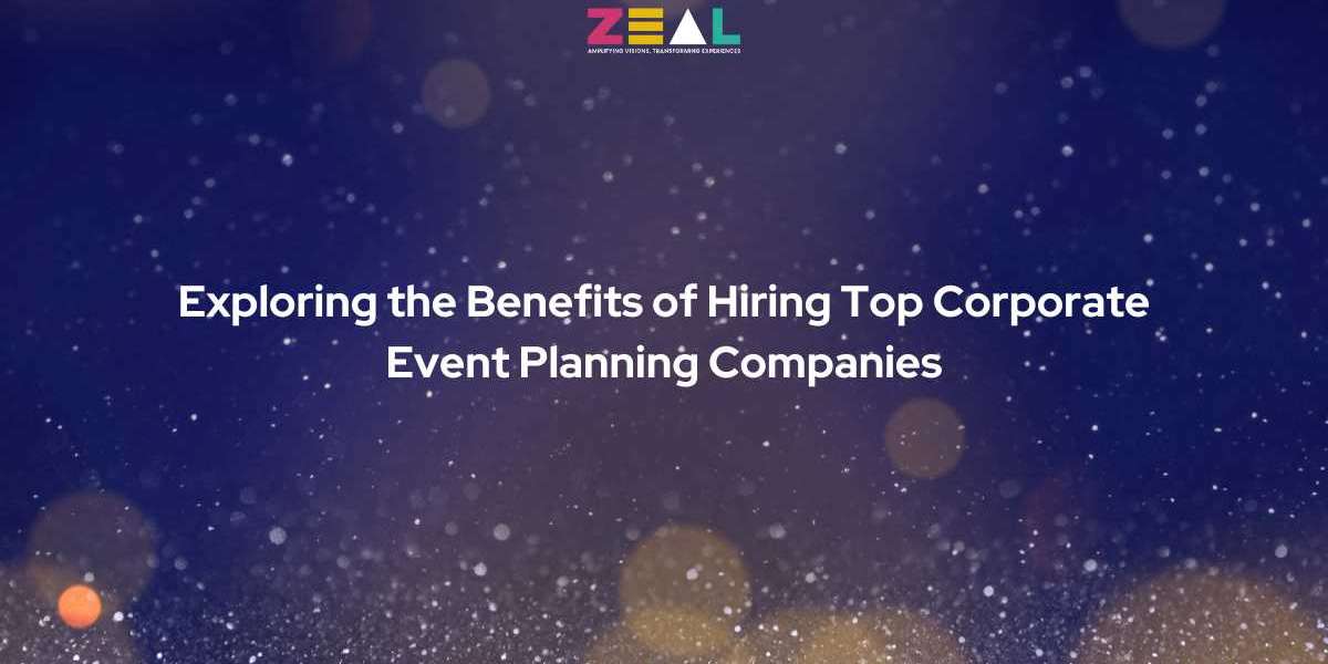 Exploring the Benefits of Hiring Top Corporate Event Planning Companies